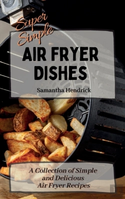 Bertrand.pt - Super Simple Air Fryer Dishes: A Collect