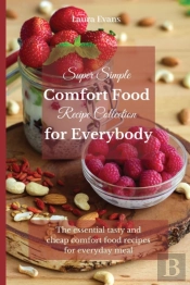 Super Simple Comfort Food Recipe Collection For Everybody