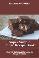Super Simple Fudge Recipe Book