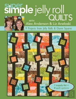 Bertrand.pt - Super Simple Jelly Roll Quilts With Alex Anderson And Liz Aneloski