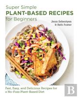 Super Simple Plant-Based Recipes For Beginners