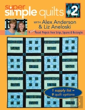 Super Simple Quilts #2 With Alex Anderson & Liz Aneloski
