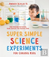 Super Simple Science Experiments For Curious Kids