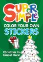 Super Simpleâ„¢ Color Your Own Stickers: Christmas Is Almost Here!
