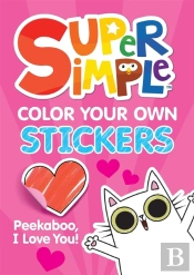 Super Simpleâ„¢ Color Your Own Stickers: Peekaboo, I Love You!