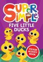 Super Simpleâ„¢ Five Little Ducks Sticker Activity Book