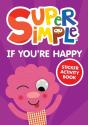 Super Simpleâ„¢ If You'Re Happy Sticker Activity Book