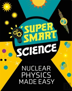 Bertrand.pt - Super Smart Science: Nuclear Physics Made Easy