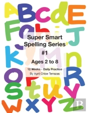 Super Smart Spelling Series #1, 12 Weeks Daily Practice, Ages 2 To 8, Spelling, Writing, And Reading, Pre-Kindergarten, Kindergarten
