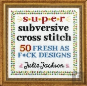 Super Subversive Cross Stitch