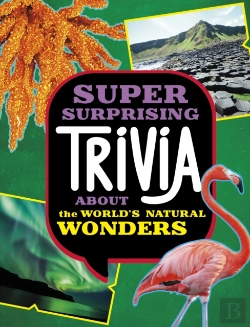 Bertrand.pt - Super Surprising Trivia About The World'S Natural Wonders