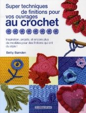 Super Techniques De Finitions Pour Vos Ouvrages Au Crochet
