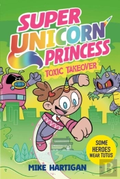 Super Unicorn Princess: Toxic Takeover