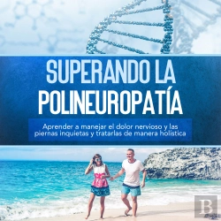 Bertrand.pt - Superando La Polineuropatía: Aprender A Manejar El Dolor Nervioso Y Las Piernas Inquietas Y Tratarlas De Manera Holística