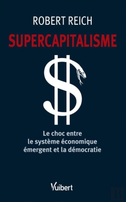 Bertrand.pt - Supercapitalisme ; Le Choc Entre Le Système Économique Émergent Et La Démocratie