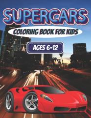 Supercars Coloring Book For Kids Ages 6-12