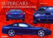 Supercars ; Les Voitures Les Plus Extraordinaires Au Monde