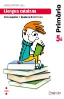 Supercompetents En... Llengua Catalana. 5 Primària. Construïm. Quadern