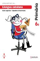 Supercompetents En... Llengua Catalana. 6 Primària. Construïm. Quadern