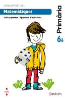 Supercompetents En... Matemàtiques. 6 Primària. Construïm. Quadern
