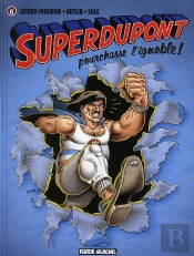 Superdupont T.6 ; Pourchasse L'Ignoble