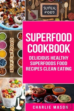 Bertrand.pt - Superfood Cookbook Delicious Healthy Superfoods Food Recipes Clean Eating