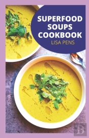 Superfood Soups Cookbook