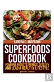 Superfoods Cookbook (Second Edition): Po