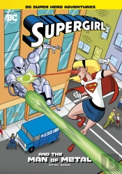Supergirl And The Man Of Metal