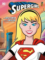 Supergirl: La Historia De Su Origen