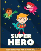 Superhero Coloring Book For Kids Ages 4-8