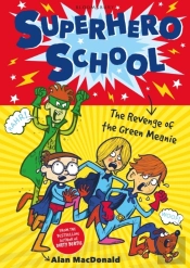 Superhero School: The Revenge Of The Green Meanie