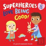 Superheroes Love Being Good!