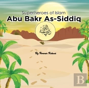 Superheroes Of Islam: Abu Bakr As-Siddiq