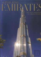 Superlative Emirates The New Dimension Of Urban Architecture /Anglais/Allemand/Espagnol