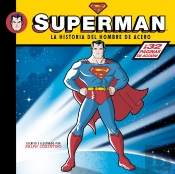 Superman. La Historia Del Hombre De Acero.