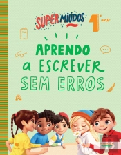 Supermiúdos - Aprendo a Escrever Sem Erros - 1º Ano