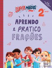 Supermiúdos - Aprendo e Pratico Frações - 2º Ano
