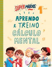Supermiúdos - Aprendo e Treino Cálculo Mental - 1º Ano