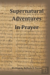 Supernatural Adventures In Prayer