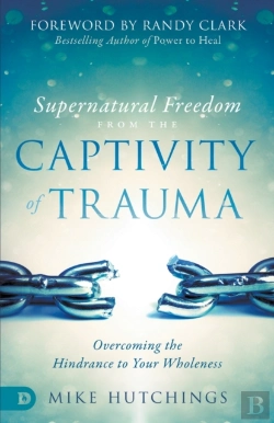 Bertrand.pt - Supernatural Freedom From The Captivity Of Trauma