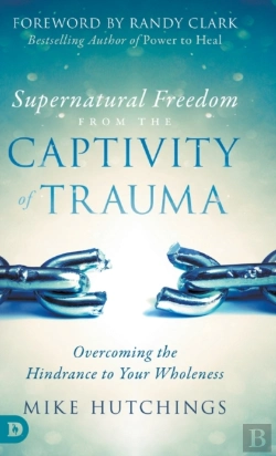 Bertrand.pt - Supernatural Freedom From The Captivity Of Trauma