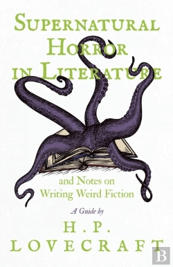 Bertrand.pt - Supernatural Horror In Literature And Notes On Writing Weird Fiction - A Guide By H. P. Lovecraft