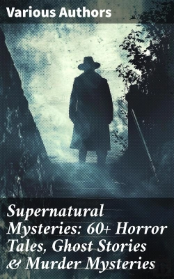 Bertrand.pt - Supernatural Mysteries: 60+ Horror Tales, Ghost Stories & Murder Mysteries