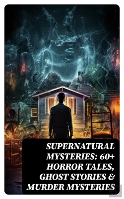Bertrand.pt - Supernatural Mysteries: 60+ Horror Tales, Ghost Stories & Murder Mysteries