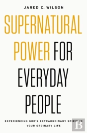 Supernatural Power For Everyday People