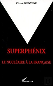 Superphenix Le Nucleaire A La Francaise
