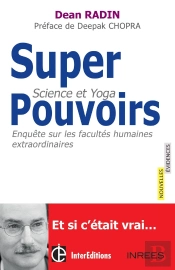 Superpouvoirs ; Science Et Yoga ; Enquête Sur Les Facultés Humaines Extraordinaires