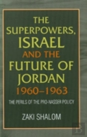 Superpowers, Israel And The Future Of Jordan, 1960-63