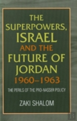 Bertrand.pt - Superpowers, Israel And The Future Of Jordan, 1960-63